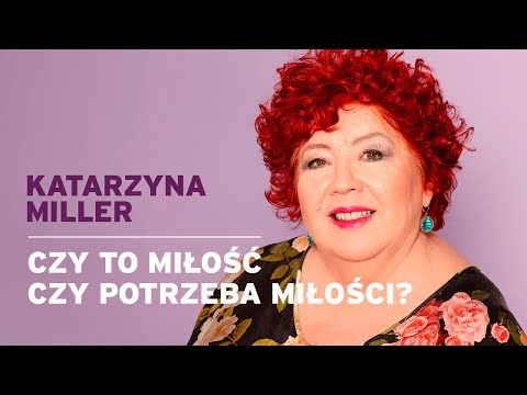 Katarzyna Miller - Is it love or the need for love?