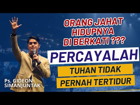 ORANG JAHAT HIDUPNYA DI BERKATI ??? PERCAYALAH TUHAN TIDAK PERNAH TERTIDUR | Ps. GIDEON SIMANJUNTAK