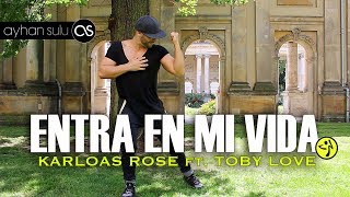 Zumba ENTRA EN MI VIDA - KARLOS ROSE FEAT TOBY LOVE // by A. SULU