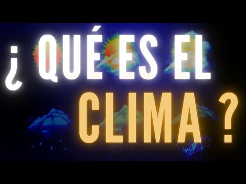 ¿ QUÉ ES EL CLIMA ?