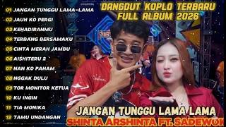 Download lagu DANGDUT KOPLO TERBARU 2026💫 | SHINTA ARSHINTA FULL ALBUM - JANGAN TUNGGU LAMA-LAMA  mp3