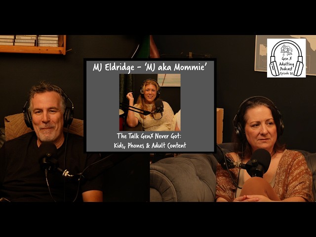 The Talk GenX Never Got: Kids, Phones and Adult Content - Episode 74