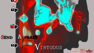 Virtuous:- Send Up A Praise
