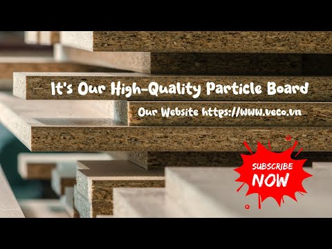 Ván Dăm Cao Cấp Cho Nội Thất Bền Vững | Premium Particle Board by VECO Vietnam