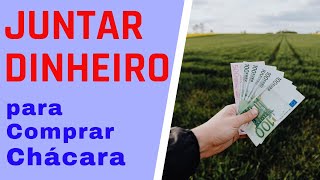 9 DICAS para JUNTAR DINHEIRO para comprar uma CHCARA ou STIO.