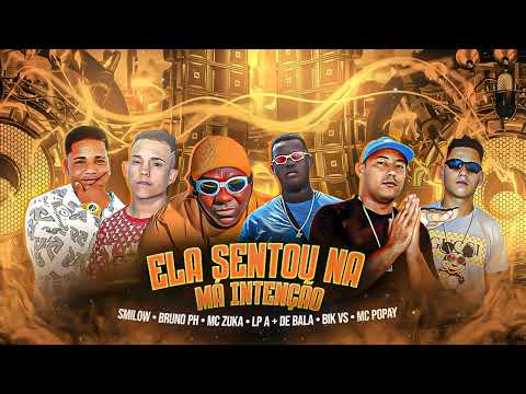 🛑 BIK VS, SMILOW, MC LP, MC POPAY, BRUNO PH E MC ZUKA - ELA SENTOU NA MA INTENÇÃO (BREGA FUNK)