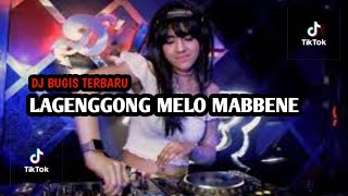 Download lagu DJ BUGIS TERBARU LAGENGGONG MELO MABBENE mp3 Download lagu DJ BUGIS TERBARU LAGENGGONG MELO MABBENE mp3
