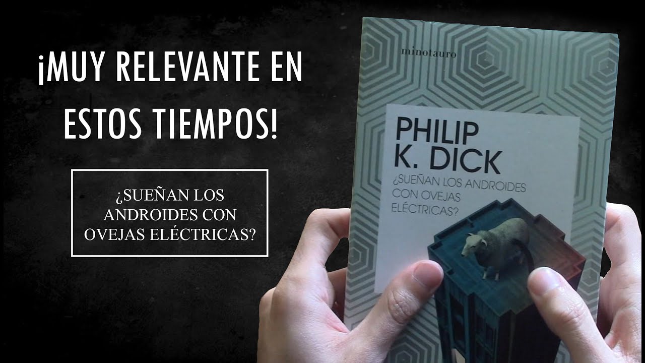 ¿Sueñan los androides con ovejas eléctricas (Philip K. Dick) - Reseña