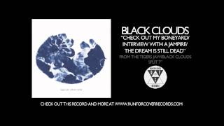 Black Clouds - Check Out My Boneyard/Interview With A Jampire/The Dream Is Still Dead