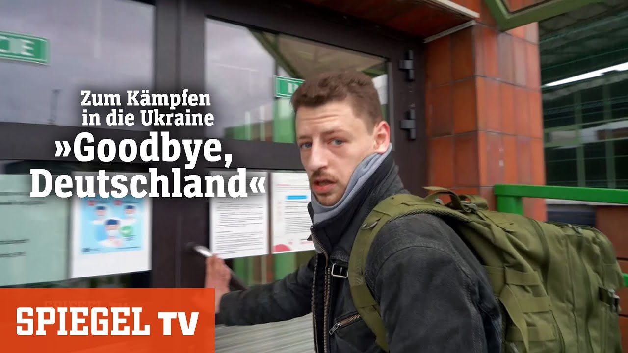 Zum Kämpfen in die Ukraine: »Goodbye, Deutschland« | SPIEGEL TV