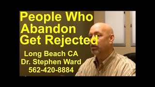 People Who Abandon Get Rejected | Long Beach | 562-420-8884