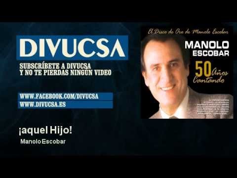 Manolo Escobar - ¡aquel Hijo!
