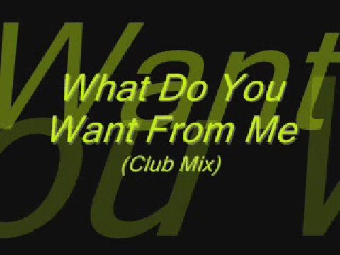 Video thumbnail for What Do You Want From Me? (Club Mix)