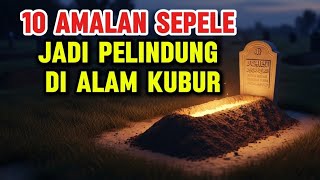 Download lagu Masya Allah‼️ 10 Amalan Ringan Menjadi Pelindung Siksa Kubur! Jangan Tunggu Terlambat mp3
