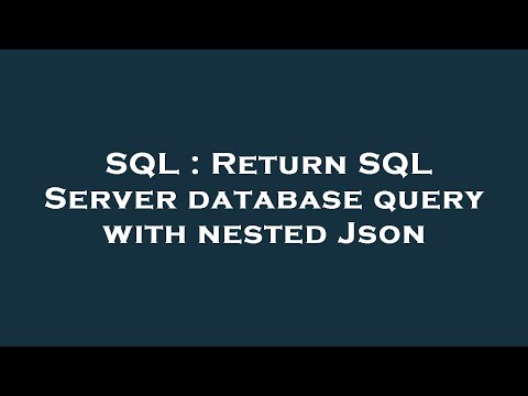 Sql Return Sql Server Database Query With Nested Json