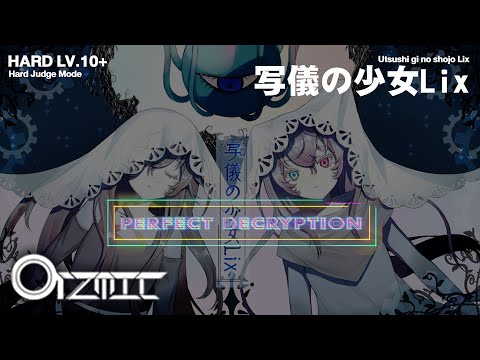 [ #ORZMIC ] 写儀の少女Lix - Se-U-Ra HARD Lv.10+ Perfect Decryption (MAX -2)