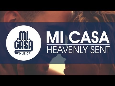 MI CASA - Heavenly Sent (Official Music Video)