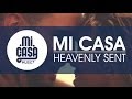 MI CASA - Heavenly Sent (Official Music Video)