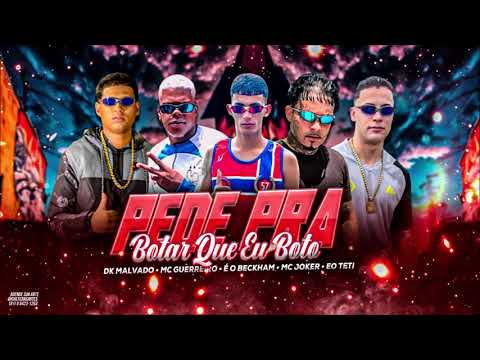 MC JOKER, EO BECKHAM, EO TETI, EO GUERREIRO E DK MALVADO - PEDE PRA BOTAR QUE EU BOTO