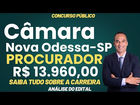 Procurador PGM Câmara de Nova Odessa-SP. Saiu edital com inicial de R$ 11.789,00.