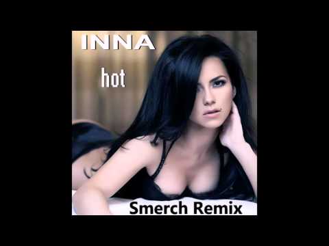 INNA - Hot (Smerch Remix)(Audio)