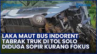 Kecelakaan Maut Bus Indorent di Tol Solo-Ngawi KM 566, Satu Orang Kru Dilaporkan Meninggal