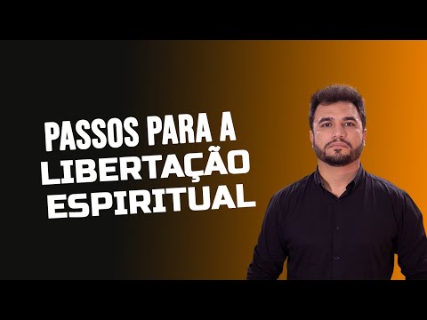 PASSOS PARA A LIBERTAÇÃO ESPIRITUAL- Pastor André Luiz