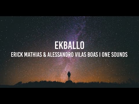 EKBALLO I Erick Mathias & Alessandro Vilas Boas I ONE Sounds | LETRA