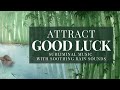 Attract Good Luck | Subliminal With Soothing Rain Sounds