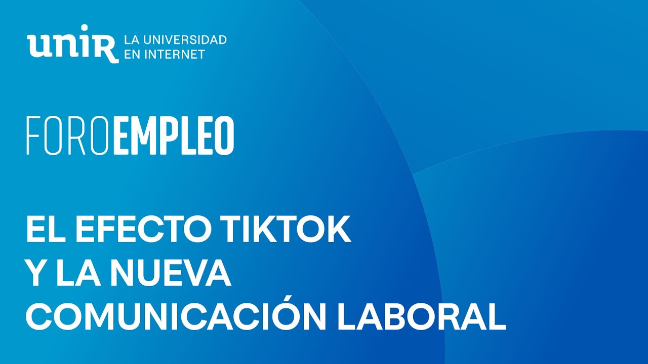 El efecto TikTok y la nueva comunicación laboral | #ForoEMPLEO