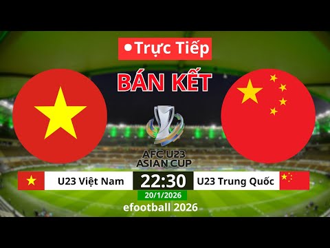 Việt Nam vs Trung Quốc, Bán Kết U23 châu Á 2026 | efootball pes