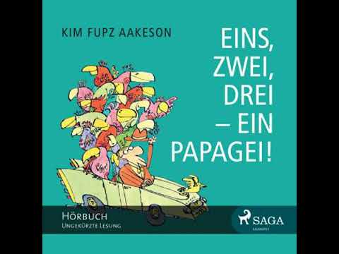 Eins, zwei, drei - ein Papagei! (Ungekürzt) - Kim Fupz Aakeson