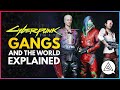 The Gangs & The World of CYBERPUNK 2077