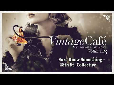 Sure Know Something - 48th St. Collective  (song by Kiss) Vintage Café Vol. 13