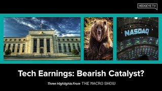 The Macro Show Highlights: Tech Earnings - Bearish Catalyst?