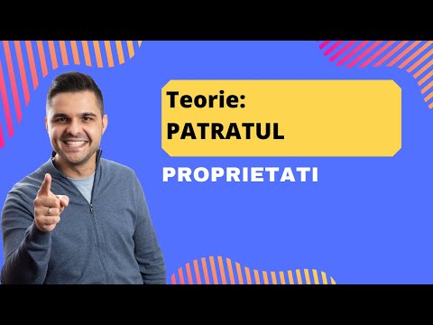 Teorie: Patratul (proprietati)