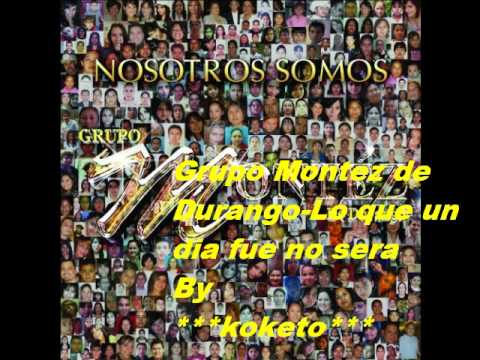montez de durango- lo que un dia fue no sera