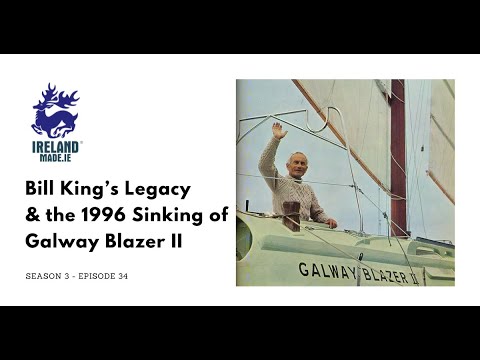 Bill King’s Legacy & the 1996 Sinking of Galway Blazer II | Season 3   Episode 34