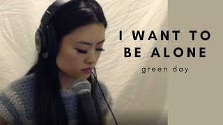 I Want To Be Alone - Green Day
