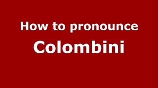 How to pronounce Colombini