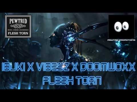 Ibuki X Vibesz X Doomwoxx   Flesh Torn