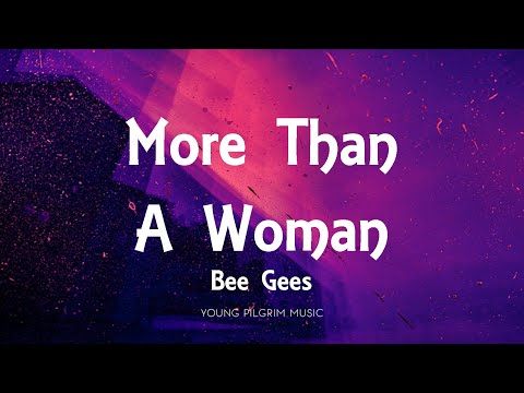 Bee Gees - More Than A Woman (Lyrics)