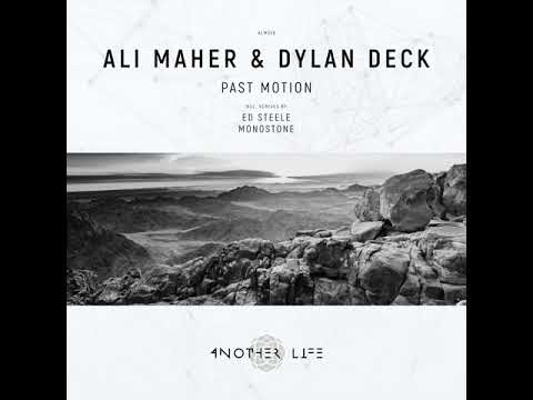Dylan Deck, Ali Maher _  Past Motion (Ed Steele Remix)