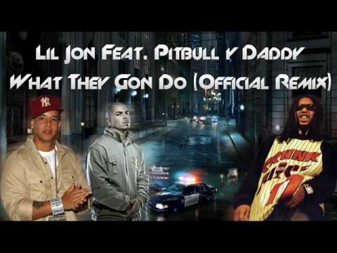 Lil Jon Feat. Pitbull & Daddy Yankee - What They Gon Do (Official Remix)