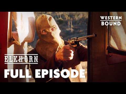Elkhorn | Season 1 | Episode 7 | Bandits | Western Bound