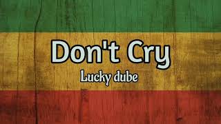 Don&#39;t Cry - Lucky Dube ( Lyrics Music Video)