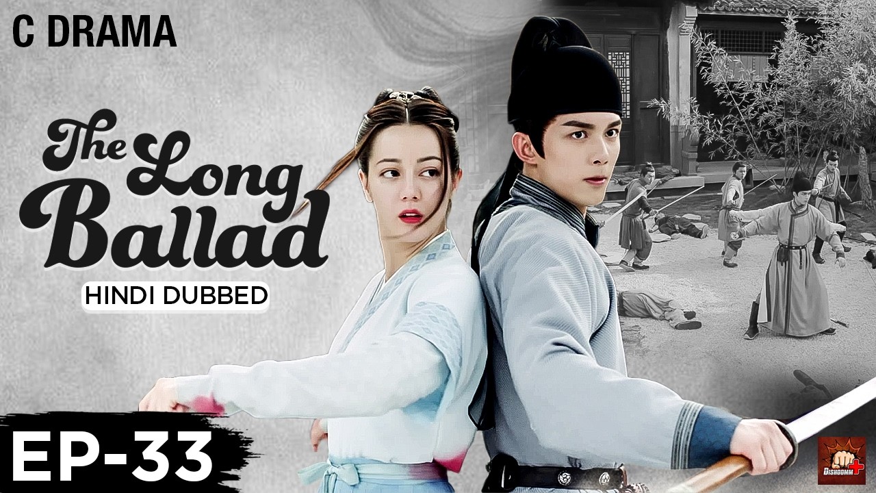 The Long Ballad – Ep #33 | Hindi Dubbed C Drama | Eng Subs | Chinese Historical Romance Web Series
