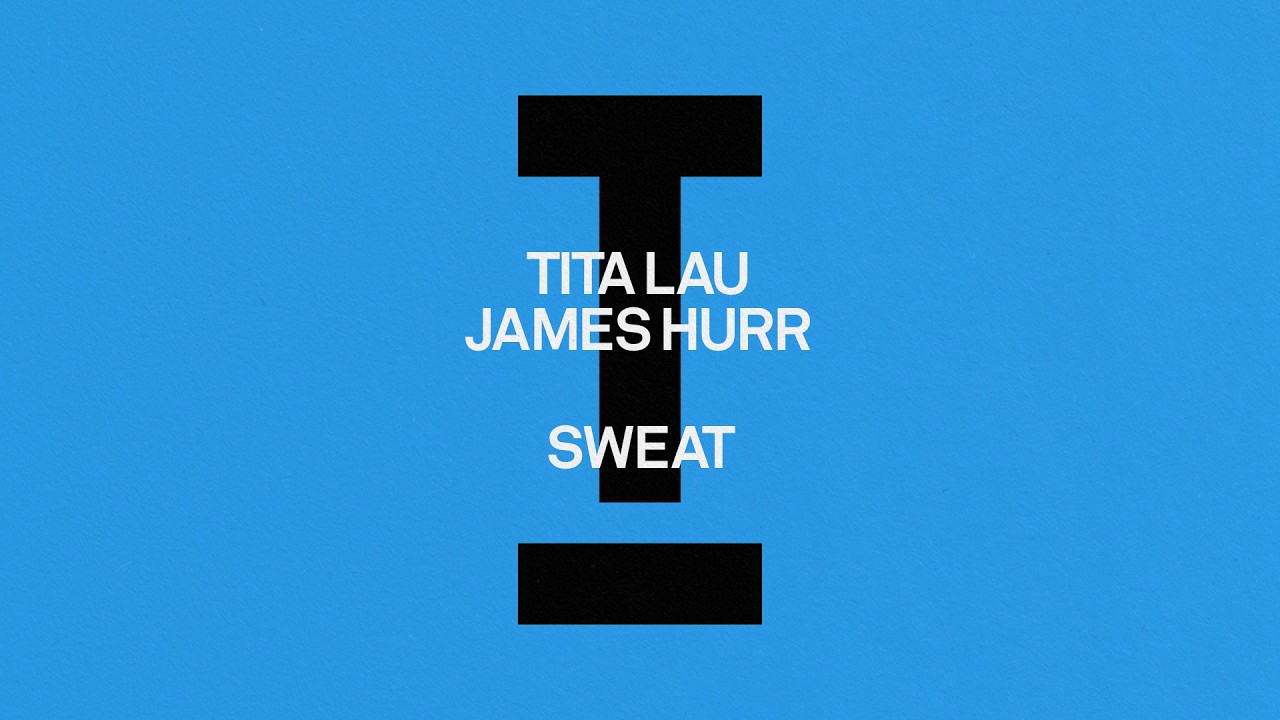 Tita Lau, James Hurr - Sweat [Tech House]