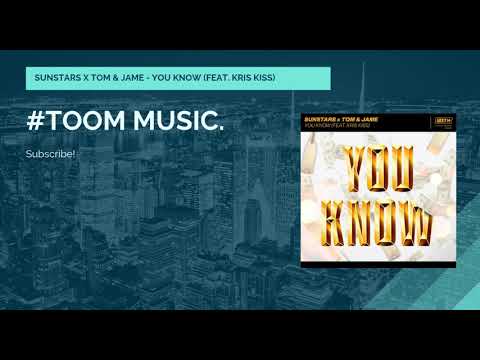❖SUNSTARS x TOM & JAME - YOU KNOW (FEAT. KRIS KISS) #TOOMMUSIC.