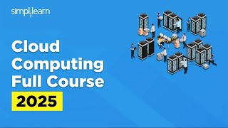 Cloud Computing Full Course 2025 | Cloud Computing Tutorial | Cloud Computing Course | Simplilearn